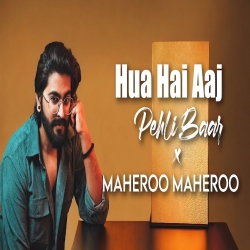 Hua Hai Aaj Pehli Baar x Maheroo (New Hindi Covers 2024) JalRaj.mp3