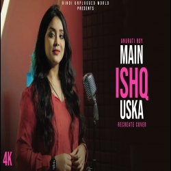 Main Ishq Uska (New Version) Anurati Roy Woh Ladka Nahi Zindagi Hai Meri.mp3